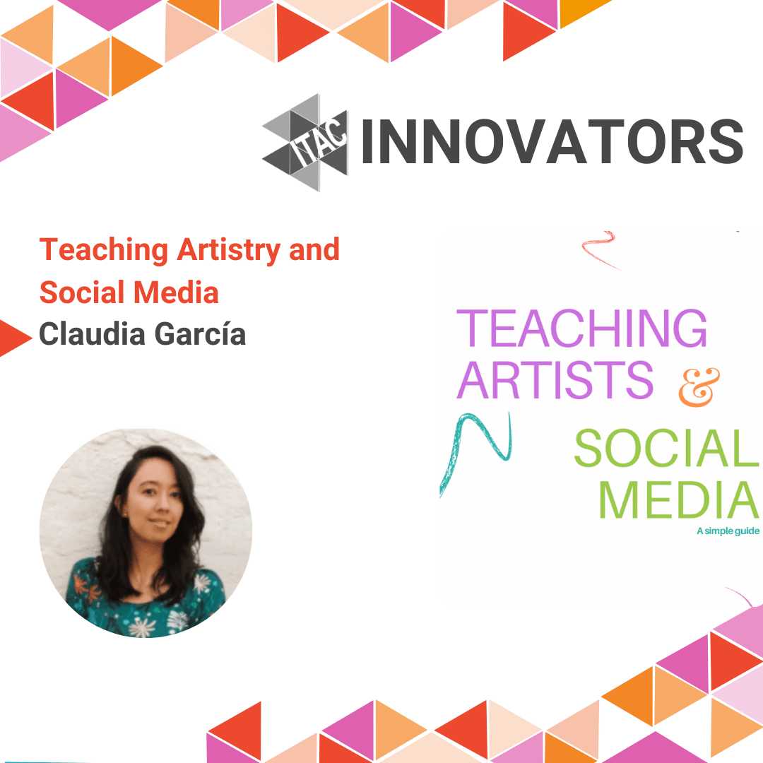 A promotional graphic titled “Teaching Artistry and Social Media” featuring Claudia García. The graphic includes a photo of Claudia García, a woman with long dark hair, against a light background. The design is framed with a colorful triangular border, and there is a secondary image on the right showing the text “Teaching Artists & Social Media” in vibrant colors.